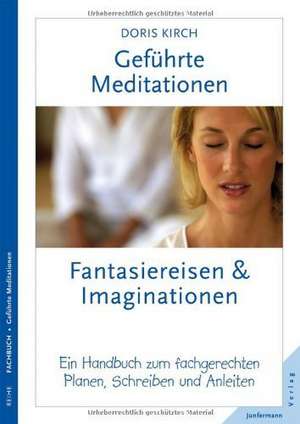 Geführte Meditationen: Fantasiereisen und Imaginationen de Doris Kirch