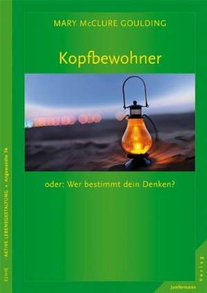 Kopfbewohner oder: Wer bestimmt dein Denken? de Mary Goulding