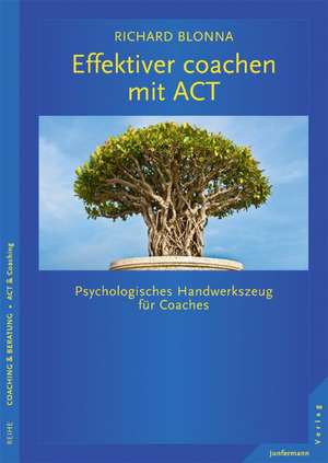 Effektiver coachen mit ACT de Richard Blonna