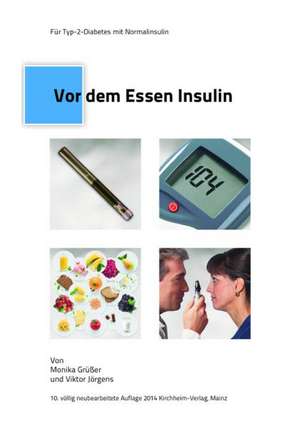 Vor dem Essen Insulin de Monika Grüsser