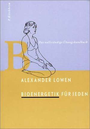 Bioenergetik für jeden de Alexander Lowen