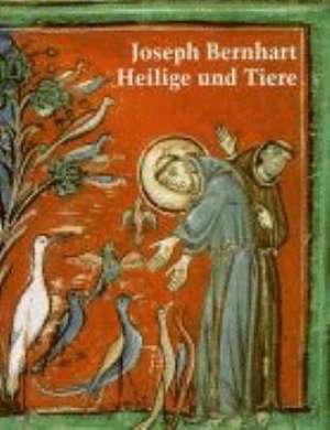 Heilige und Tiere de Joseph Bernhart