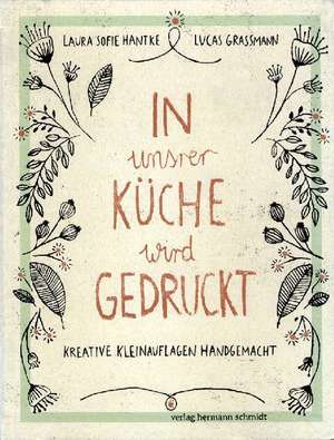 In unsrer Küche wird gedruckt de Laura Sofie Hantke