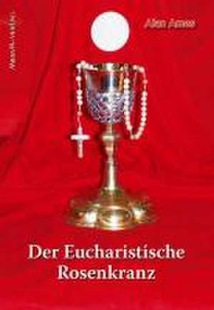 Der eucharistische Rosenkranz de Alan Ames