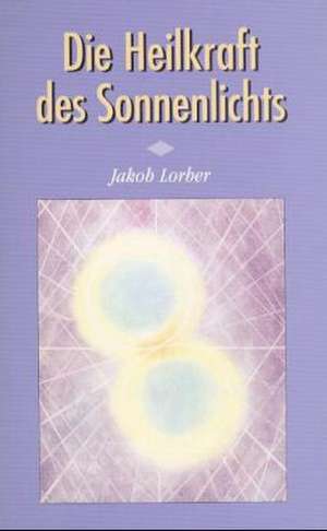 Lorber, J: Heilkraft Sonnenlicht