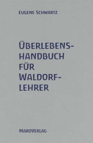 Überlebenshandbuch für Waldorflehrer de Patricia Buschmann