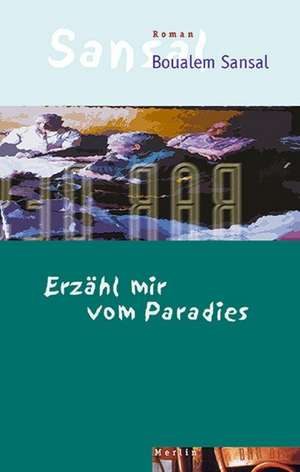 Erzähl mir vom Paradies de Boualem Sansal