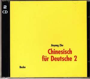 Chinesisch für Deutsche 2. CD de Jinyang Zhu