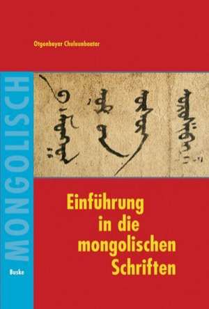 Einführung in die mongolischen Schriften de Otgonbayar Chuluunbaatar