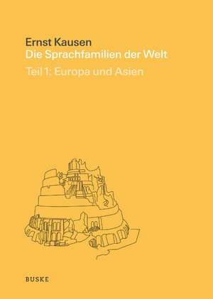 Die Sprachfamilien der Welt in Geschichte und Gegenwart Teil 1 de Ernst Kausen