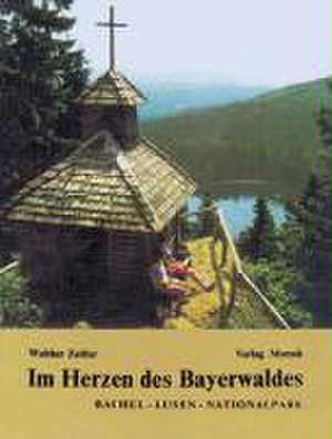 Im Herzen des Bayerwaldes de Walther Zeitler