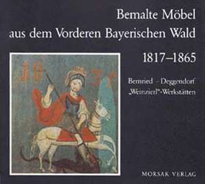 Bemalte Möbel aus dem Vorderen Bayerischen Wald 1817-1865 de Werner Endres