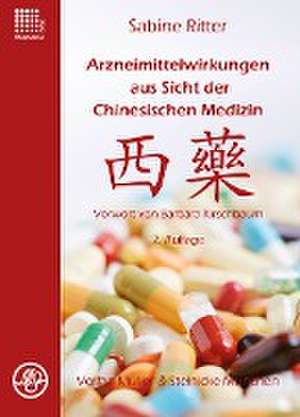 Arzneimittelwirkungen aus Sicht der Chinesischen Medizin de Sabine Ritter