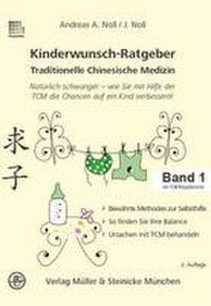 Kinderwunsch-Ratgeber Traditionelle Chinesische Medizin de Andreas A Noll