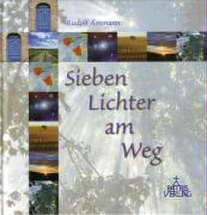 Sieben Lichter am Weg de Rudolf Ammann