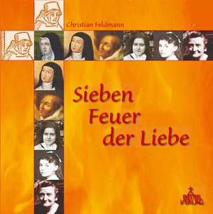 Sieben Feuer der Liebe de Christian Feldmann