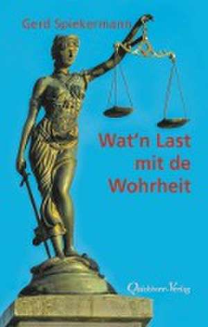 Wat `n Last mit de Wohrheit de Gerd Spiekermann