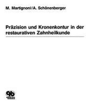 Präzision und Kronenkontur in der restaurativen Zahnheilkunde de M. Martignoni