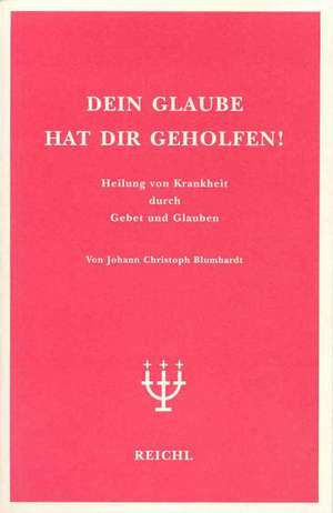 Dein Glaube hat dir geholfen! de Johann Ch Blumhardt