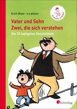 Vater und Sohn - Zwei, die sich verstehen de Erich Ohser alias a. o. plauen