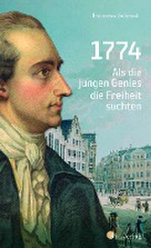 1774. Als die jungen Genies die Freiheit suchten de Simone Francesca Schmidt