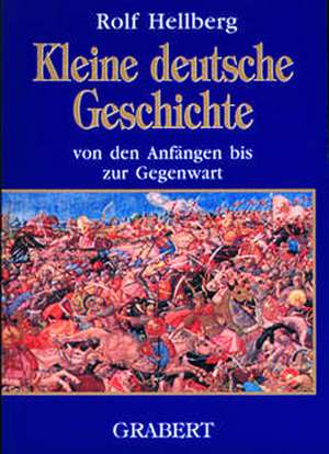 Kleine deutsche Geschichte de Rolf Hellberg