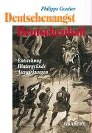 Deutschenangst  Deutschenhaß de Philippe Gautier