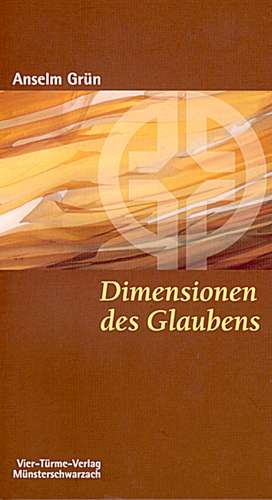 Dimensionen des Glaubens de Anselm Grün