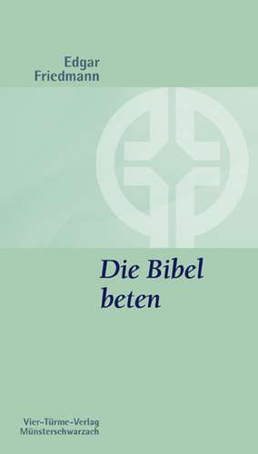 Die Bibel beten de Edgar Friedmann