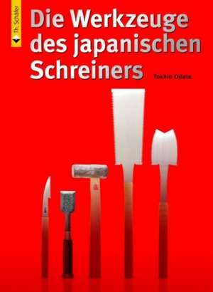 Die Werkzeuge des japanischen Schreiners de Toshio Odate