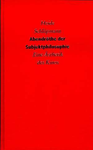 Abendröte der Subjektphilosophie de Heide Schlüpmann