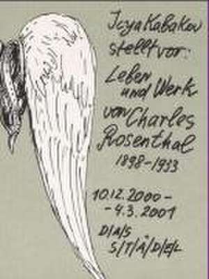 Leben und Werk von Charles Rosenthal 1898 - 1933 de Ilya Kabakov