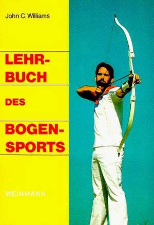 Lehrbuch des Bogensports de John C. Williams