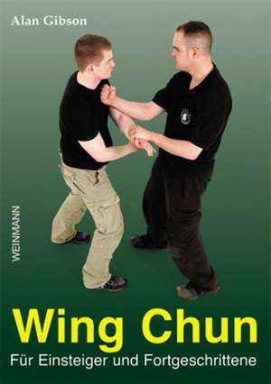 Wing Chun für Einsteiger und Fortgeschrittene de Alan Gibson