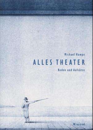 Alles Theater de Michael Hampe