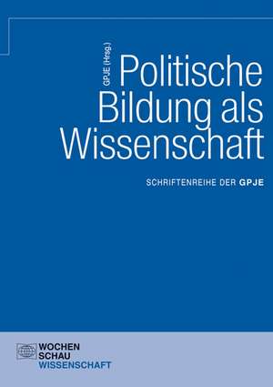 Politische Bildung als Wissenschaft de Gesellschaft für Politikdidaktik und politische Jugend- und Erwachsenenbildung