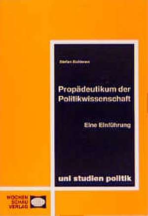 Propädeutikum der Politikwissenschaft de Stefan Schieren