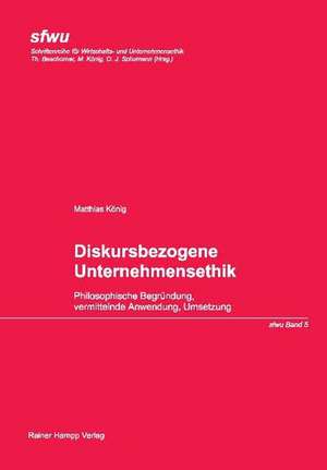 Diskursbezogene Unternehmensethik de Matthias König