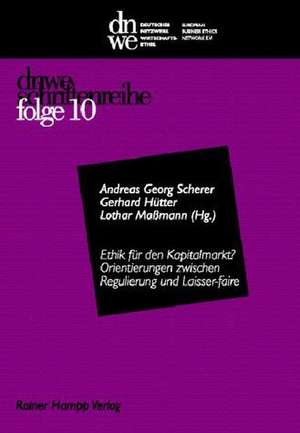 Ethik für den Kapitalmarkt? -Orientierungen zwischenRegulierung und Laisser-faire de Andreas G Scherer