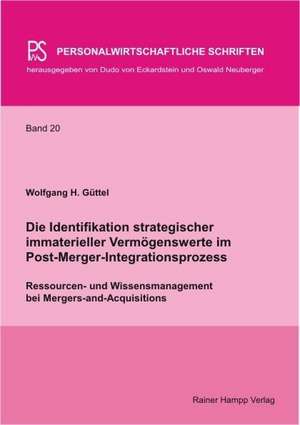 Die Identifikation strategischer immaterieller Vermögenswerte im Post-Merger-Integrationsprozess de Wolfgang H. Güttel