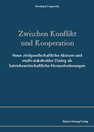 Zwischen Konflikt und Kooperation de Bernhard Ungericht