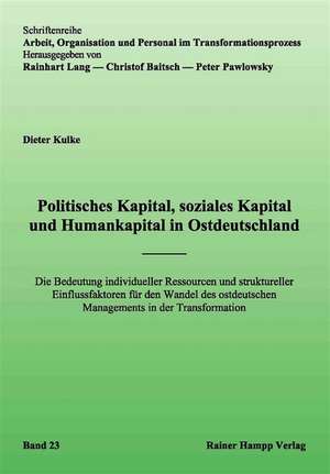 Politisches Kapital, soziales Kapital und Humankapital in Ostdeutschland de Dieter Kulke