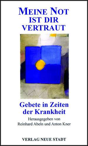 Meine Not ist dir vertraut