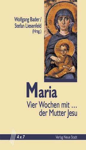 Maria. Meditationen für den Monat Mai über die Mutter Jesu. de Wolfgang Bader