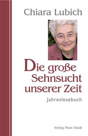 Die große Sehnsucht unserer Zeit de Chiara Lubich