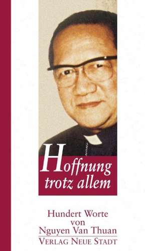 Hoffnung trotz allem de Francois X Nguyen van Thuan