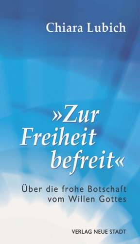 "Zur Freiheit befreit" de Chiara Lubich