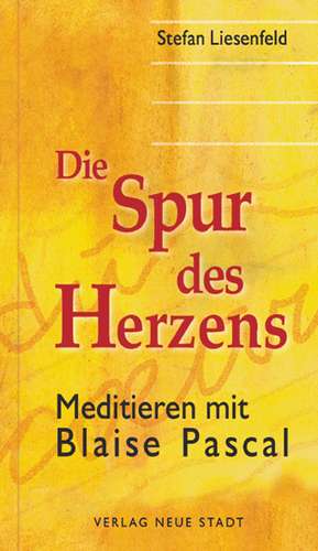 Die Spur des Herzens de Stefan Liesenfeld