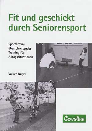 Fit und geschickt durch Seniorensport de Volker Nagel