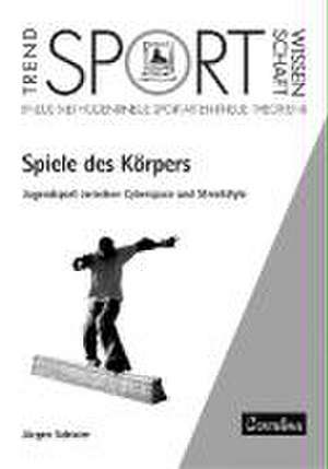 Spiele des Körpers de Jürgen Schwier